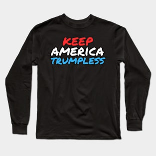 Keep America Trumpless ny -Trump Long Sleeve T-Shirt